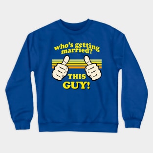 This Guy Is Getting Married Crewneck Sweatshirt